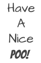 Have a Nice Poo! 8.5x11&quot; Photo Print Funny Humorous Bathroom Toilet Quote Words - £5.76 GBP