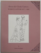 Dress and Cloak Cutter: Women&#39;s Costume, 1877-1882 Hecklinger, Charles - £22.93 GBP