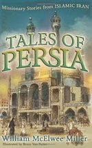 Tales of Persia: Missionary Stories from Islamic Iran [Paperback] Miller, Willia - £6.28 GBP
