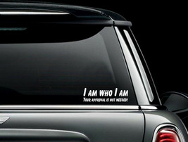 I am who I am Your Approval Not Needed Car Window Decal  Sticker US Seller - $6.72+