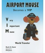 Airport Mouse Becomes a VIP/VIM World Traveler Clark, Ruth E. and Jones,... - $372.52 MXN