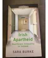 Irish Apartheid: Healthcare Inequality in Ireland by Burke, Sara Paperba... - $4.16