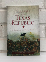 Historic Tales from the Texas Republic by Jeffery Robenalt (2013, Trade Paperbac - £11.17 GBP