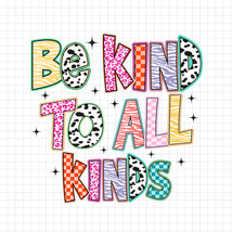 Be Kind To All Kinds PNG, Colorful Animal Print Letters PNG, Positive Qu... - $2.50
