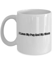 Cute Pug Classic Coffee Mug: I Love My Pug And My Mom - For Dog Lovers! - Whit - £15.78 GBP