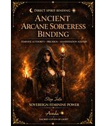 ANCIENT ARCANE SORCERESS Binding -Direct Spirit Alignment • Feminine Aut... - $499.00