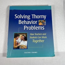 Solving Thorny Behavior Problems by Caltha Crowe - How Teachers And Stud... - $8.42