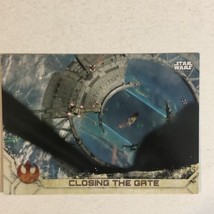 Rogue One Trading Card Star Wars #62 Closing The Gate - £1.57 GBP