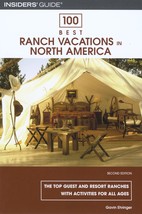 100 Best Ranch Vacations in North America: The Top Guest And Resort Ranc... - £13.83 GBP