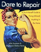 Dare to Repair:A Do-it-Herself Guide to Fixing (Almost) Anything in the Home - £2.39 GBP