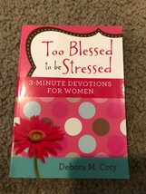 Too Blessed to Be Stressed: 3-Minute Devotions for Women by Debora M. Coty Book - £3.92 GBP