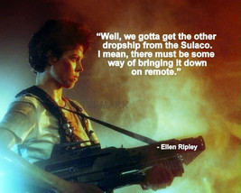 Aliens Ellen Ripley Movie Quote Well We Gotta Get The Other Dropship Photo 8X10 - £6.36 GBP
