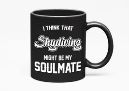 Make Your Mark Design Skydiving Might Be My Soulmate, Black 11oz Ceramic... - £17.16 GBP+