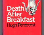 Hugh Pentecost DEATH AFTER BREAKFAST First edition Mystery HC DJ Pierre ... - $13.49