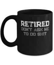 Coffee Mug Funny retired don&#39;t ask me to do shit  - £15.69 GBP