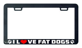 I LOVE MY FAT DOG woof paw print funny dog License Plate Frame - £4.64 GBP
