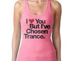 Women&#39;s I Love You But I&#39;ve Chosen Trance Music Hot Pink Tank Top Shirt NWT - $11.25