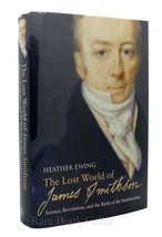 Heather Ewing The Lost World Of James Smithson Science, Revolution, And The Birt - £38.20 GBP
