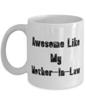 Awesome Like My Mother-In-Law 11oz 15oz Mug, Mother-in-law Present From Son Daug - £11.54 GBP+