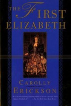 The First Elizabeth by Carolly Erickson (1997, Trade Paperback, Revised edition) - £3.93 GBP
