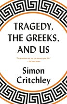 Tragedy, the Greeks, and Us [Paperback] Critchley, Simon - $203.51 MXN