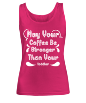 May Your Coffee Be Stronger Than Your toddler1, heliconia Women&#39;s Tank Top.  - £21.54 GBP