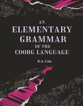 An Elementary Grammar of the Coorg Language [Hardcover] - £25.36 GBP