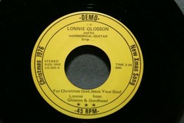 LONNIE GLOSSON Give Jesus Your Soul 45 PRIVATE PRESS Country Gospel RARE... - £11.73 GBP
