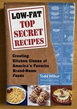 LOW-FAT Top Secret Recipes Cookbook Kitchen Clones Brand-name Foods Todd Wilbur - £3.03 GBP