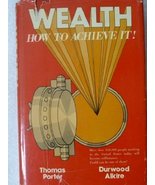 Wealth: How to achieve it! [Hardcover] W. Thomas and Alkire L. Durwood P... - £28.48 GBP