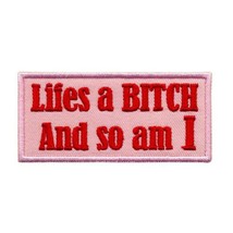 Life&#39;s A Bitch And So Am I Iron On Patch 3&quot; Funny Embroidered Applique Pink Red - £3.89 GBP
