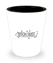 Funny  Shot Glass Bitch Dust Sprinkle on Everything SG  - £11.03 GBP