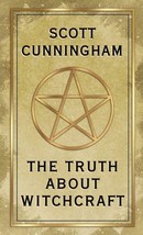 The Truth About Witchcraft, by Scott Cunningham! - £7.05 GBP