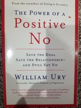 The Power of a Positive No: How to Say No and Still Get to Yes by William Ury - £3.73 GBP