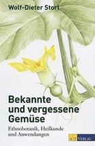 Bekannte und vergessene Gemüse NA: Ethnobotanik, Heilkunde und Anwendung... - $94.05