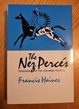 The Nez Perces-Tribesman Of The Columbia Plateau by Francis Haines - $14.27