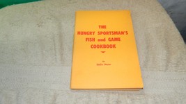 THE HUNGRY SPORTSMAN&#39;S FISH AND GAME COOKBOOK by EDDIE MEIER FREE USA SHIP - £14.90 GBP