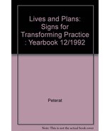 Lives and Plans: Signs for Transforming Practice : Yearbook 12/1992 Peterat - $103.03 CAD