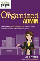The Organized Admin: Leverage Your Unique Organizing Style to Create Systems, Re - £8.51 GBP