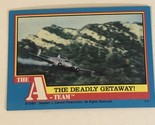 The A-Team Trading Card 1983 #39 The Deadly Getaway - $1.97