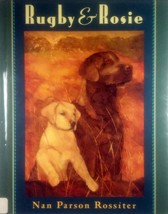 Rugby &amp; Rosie by Nan Parson Rossiter / 1997 Hardcover 1st Edition - $2.27