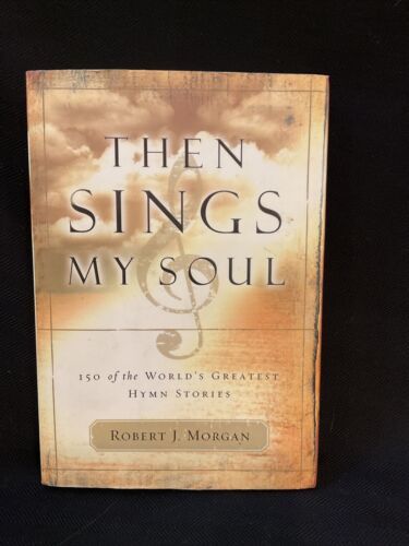 Then Sings My Soul Paperback by Robert J Morgan - $9.49