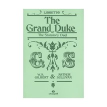 The Grand Duke: Libretto Gilbert, William S. (Composer)/ Sullivan, Arthur S. (Co - $11.00