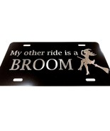 My Other Ride is a Broom Diamond Etched Engraved License Plate Halloween... - $22.99