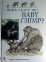 What&#39;s It Like to Be A Baby Chimp? (Baby Animals) by Honor Head / 1998 HC - £3.60 GBP