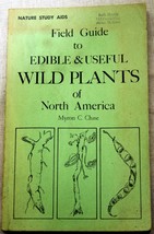 Myron C Chase 1965 FIELD GUIDE TO EDIBLE AND USEFUL WILD PLANTS OF NORTH... - £14.79 GBP