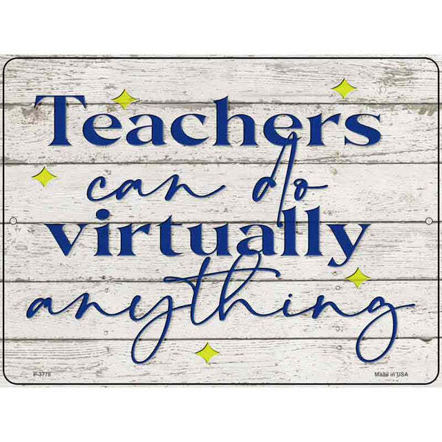 Teachers Can Do Virtually Anything Parking Sign 9 X 12 - $25.00