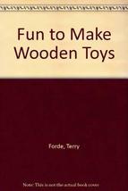 Fun to Make Wooden Toys Forde, Terry - $12.29