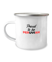 12oz Camper Mug Coffee  Funny Proud To Be Peruvian Peru Country  - $19.95