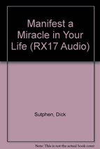 Manifest a Miracle in Your Life (RX17 Audio) [Audio Cassette] Sutphen, Dick - £97.37 GBP